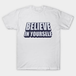 "Believe in Yourself" Inspirational Quote Design T-Shirt